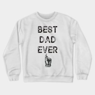 Best dad ever - happy father's day gift Crewneck Sweatshirt